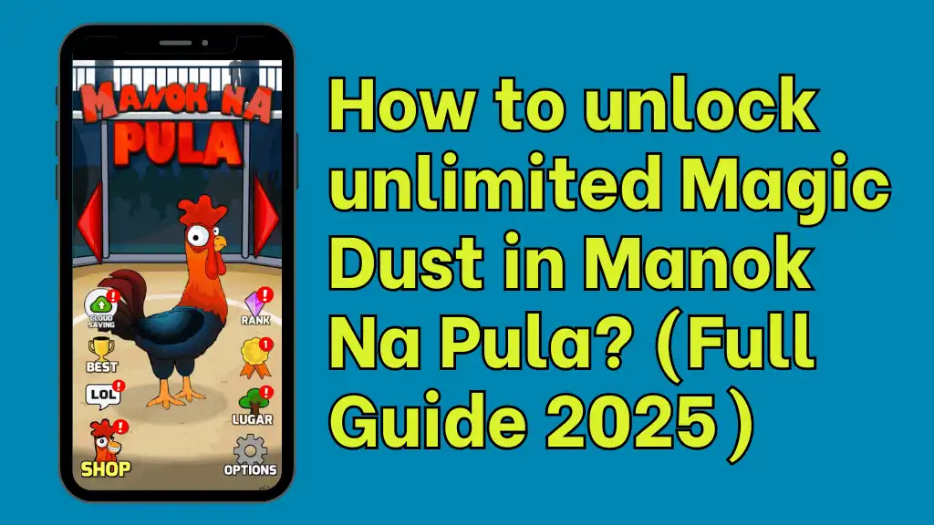 How to unlock unlimited Magic Dust in Manok Na Pula? 1 How to unlock unlimited Magic Dust in Manok Na Pula? (Full Guide 2025)
